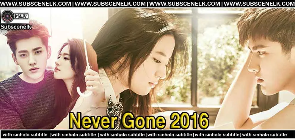 Never Gone 2016 Chinese Movie Sinhala Subtitle, Kris Wu, Liu Yifei, Chinese Romance Drama,Never Gone, Never Gone 2016, So Young 2 Never Gone, Chinese romantic drama, Kris Wu, Liu Yifei, Crystal Liu, Zhou Tuoru director, Xin Yiwu novel, Chinese romance film, Never Gone review, Never Gone cast, Never Gone crew, Kimi Qiao, Li Meng, Jin Shijia, Li Qin, Hao Shaowen, Beijing Ruyi Xinxin Film, Chinese box office hit $50 million, Never Gone plot, Never Gone story, Never Gone ending, Never Gone Sinhala subtitle, Chinese movie Sinhala sub, fan-made subtitles, subtitle translation, romantic drama review, Chinese film 2016, Never Gone IMDb 5.2, Plex 6.4, South China Morning Post review, Hollywood Reporter review, Chinese coming-of-age romance, wealthy heir poor girl romance, Chinese melodrama, Kris Wu acting criticism, Liu Yifei films, Chinese romance novels adaptation, Never Gone commercial success, Never Gone critical failure, Chinese film recommendations, best Chinese romance films, worst Chinese romance films, Never Gone soundtrack, Never Gone streaming, Never Gone YouTube, Chinese drama film, Kris Wu movies, Liu Yifei movies.