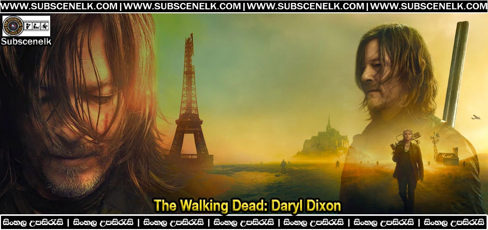 The Walking Dead Daryl Dixon Season 1 2023 Sinhala Subtitle, Norman Reedus, AMC zombie series, Daryl in France,The Walking Dead Daryl Dixon, The Walking Dead Daryl Dixon Season 1, Daryl Dixon spin-off, Norman Reedus, AMC zombie series, Daryl Dixon France, Walking Dead spin-off, zombie apocalypse TV series, AMC+ original, Walking Dead universe, French zombie series, apocalyptic drama, horror TV series 2023, The Walking Dead franchise, Daryl Dixon Season 1 cast, Daryl Dixon Season 1 episodes, AMC series 2023, zombie survival drama, Norman Reedus Daryl Dixon, The Walking Dead France, Daryl Dixon Season 1 review, Daryl Dixon Season 1 ending explained, Daryl Dixon Season 1 subtitle pack, fan-made subtitles, The Walking Dead subtitle translation, The Walking Dead Sinhala subtitle, Daryl Dixon Season 1 English subtitle, Daryl Dixon Season 1 plot, David Zabel showrunner, AMC Studios production, zombie TV series 2023, best zombie shows, The Walking Dead franchise review, Daryl Dixon France setting, The Walking Dead Season 1 rating, AMC+ streaming series, apocalyptic television series, Daryl Dixon Isabelle, Daryl Dixon Laurent, Genet villain TWD, Clémence Poésy TWD, Louis Puech Scigliuzzi, new walker variants, TWD spin-off review, Daryl Dixon Season 1 finale, Daryl Dixon Season 1 DVD, The Walking Dead 2023, best TWD spin-off.