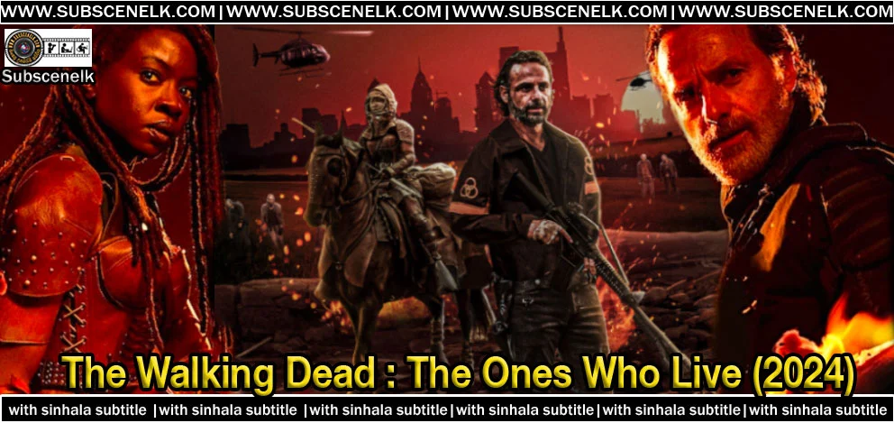 The Walking Dead The Ones Who Live 2024 Sinhala Subtitle, Rick Grimes, Michonne, Andrew Lincoln, Danai Gurira, AMC zombie series,The Walking Dead The Ones Who Live, The Walking Dead The Ones Who Live 2024, The Walking Dead spin-off, Rick Grimes, Michonne, Andrew Lincoln, Danai Gurira, AMC zombie series, CRM Civic Republic Military, TWD The Ones Who Live review, Rick and Michonne reunion, AMC+ original, Walking Dead universe, The Ones Who Live season 1, Pollyanna McIntosh, Terry O'Quinn, Lesley-Ann Brandt, TWD spin-off review, zombie apocalypse TV series, apocalyptic drama, horror TV series 2024, The Walking Dead franchise, The Ones Who Live episodes, AMC series 2024, zombie survival drama, Andrew Lincoln Rick Grimes, Danai Gurira Michonne, The Walking Dead CRM, The Ones Who Live ending explained, The Ones Who Live subtitle pack, fan-made subtitles, The Walking Dead subtitle translation, The Walking Dead Sinhala subtitle, The Ones Who Live English subtitle, The Ones Who Live story summary, The Ones Who Live plot, AMC Studios production, zombie TV series 2024, best TWD spin-off, The Walking Dead franchise review, Rick and Michonne reunion scene, The Walking Dead Ones Who Live rating, AMC+ streaming series, apocalyptic television series, TWD love story, The Ones Who Live cast, The Ones Who Live crew, Richonne, The Ones Who Live finale, The Ones Who Live season 1 review.
